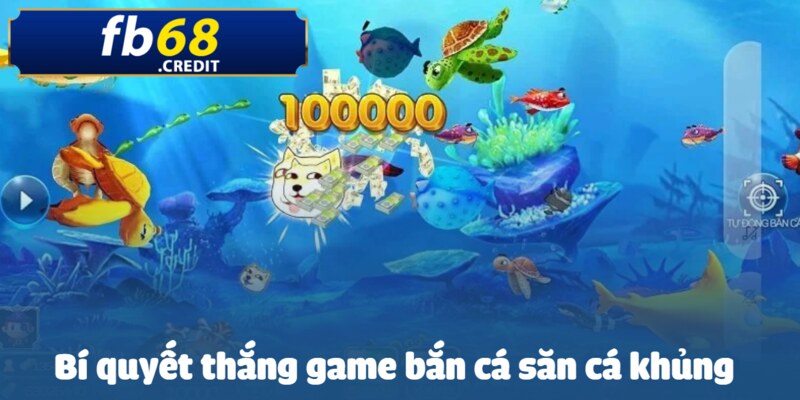 Bí quyết thắng game bắn cá & Top 4 mẹo chơi tại FB68 4 Biết nắm bắt cơ hội đối với những cá có giá trị lớn