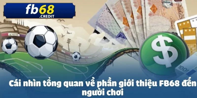 Giới thiệu FB68 - Thiên đường giải trí hàng đầu hiện nay 1 Cái nhìn tổng quan về phần giới thiệu FB68 đến người chơi