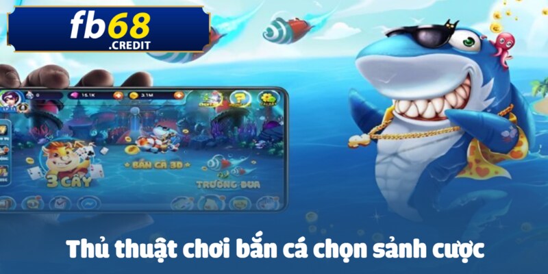 Thủ Thuật Chơi Bắn Cá FB68 - Kỹ Năng Chiến Thắng 2025 2 Lựa chọn sảnh cược với số người chơi thích hợp