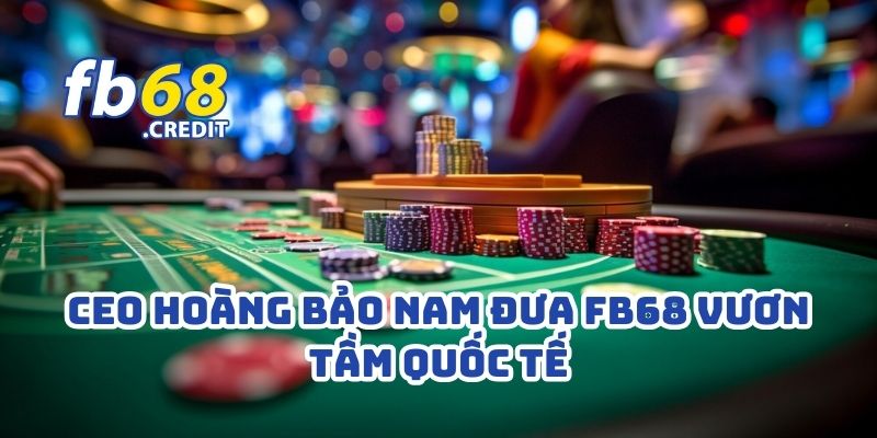 Sự Thật Đằng Sau Thành Công Của CEO Hoàng Bảo Nam Sau Mỗi Giải Đấu Cùng FB68 4 CEO Hoàng Bảo Nam đưa FB68 vươn tầm quốc tế