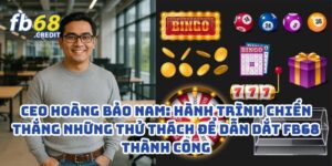 Hoàng Bảo Nam: Hành Trình Chiến Thắng Những Thử Thách Để Dẫn Dắt FB68 Thành Công 9 Hoàng Bảo Nam: Hành Trình Chiến Thắng Những Thử Thách Để Dẫn Dắt FB68 Thành Công
