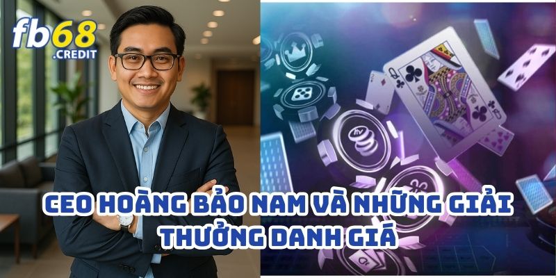 CEO Hoàng Bảo Nam Và Những Giải Thưởng Danh Giá: Vinh Quang Của Người Lãnh Đạo FB68 1 CEO Hoàng Bảo Nam Và Những Giải Thưởng Danh Giá: Vinh Quang Của Người Lãnh Đạo FB68