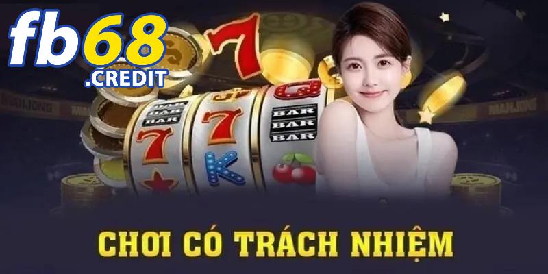 Chơi Có Trách Nhiệm FB68 - Giải Trí Văn Minh Và Chất Lượng
