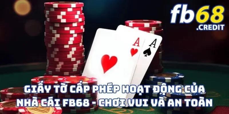 Giấy Tờ Cấp Phép Hoạt Động Của Nhà Cái FB68 - Chơi Vui Và An Toàn 1 Giấy Tờ Cấp Phép Hoạt Động Của Nhà Cái FB68 - Chơi Vui Và An Toàn