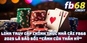 Link Truy Cập Chính Thức Nhà Cái FB68 2025 Là Bảo Bối “Cánh Cửa Thần Kỳ” 