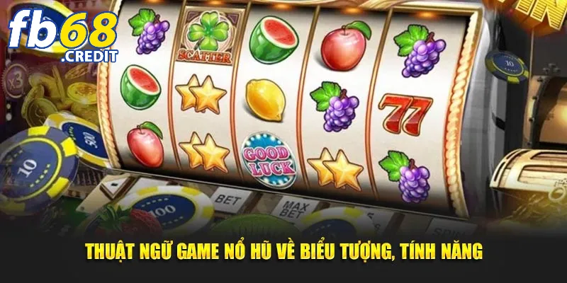 Nổ hũ B52 – Cơ hội chiến thắng lớn đang chờ đón 3 Một số thuật ngữ trong game slot B52