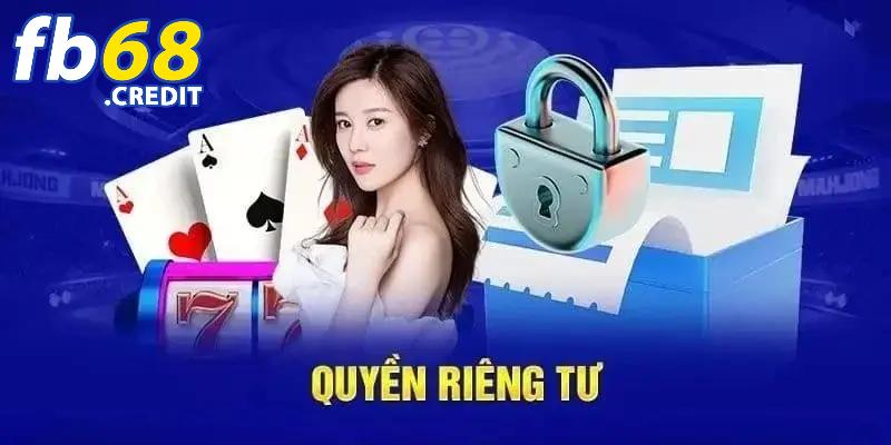 Quyền Riêng Tư - Lớp Bảo Mật Uy Tín Của Nhà Cái FB68 