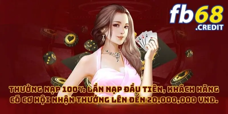 Thưởng Nạp 100% Lần Nạp Đầu Tiên, Khách Hàng Có Cơ Hội Nhận Thưởng Lên Đến 20,000,000 VNĐ.